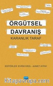 Örgütsel Davranış <br /> Karanlık Taraf