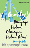 Gençler, Dünyaya Teslim Olmayın, Teslim Alın!