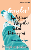 Gençler,İyiliğinizi İstiyorlar, Sakın Vermeyin!