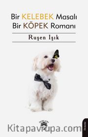 Bir Kelebek Masalı Bir Köpek Romanı