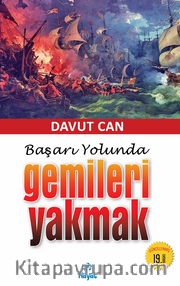 Başarı Yolunda Gemileri Yakmak