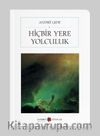 Hiçbir Yere Yolculuk (Cep Boy) (Tam Metin)