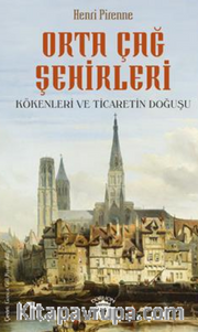 Orta Çağ Şehirleri  Kökenleri Ve Ticaretin Doğuşu