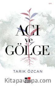 Acı ve Gölge 