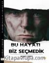 Bu Hayatı Biz Seçmedik