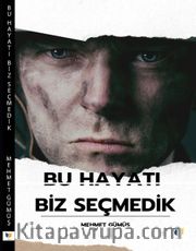 Bu Hayatı Biz Seçmedik