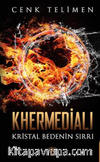 Khermedialı Kristal Bedenin Sırrı
