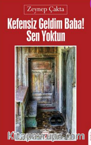 Kefensiz Geldim Baba! Sen Yoktun