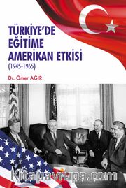 Türkiye'de Eğitime Amerikan Etkisi (1945-1965)