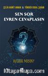 Sen Sor Evren Cevaplasın Hazır Mısın?