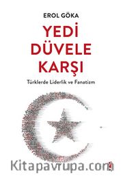 Yedi Düvele Karşı <br /> Türklerde Liderlik ve Fanatizm
