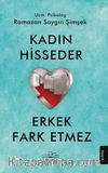 Kadın Hisseder Erkek Fark Etmez