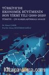 Türkiye’de Ekonomik Büyümenin Son Yirmi Yılı (2000-2020) & Türkiye-Çin Karşılaştırmalı Analiz