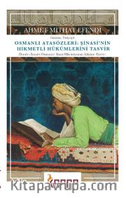 Osmanlı Atasözleri: Şinasi’nin Hikmetli Hükümlerini Tasvir (Durub-ı Emsal-i Osmaniye: Şinasi Hikemiyatının Ahkamı -Tasvir-) (Günümüz Türkçesiyle)