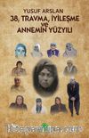 38, Travma, İyileşme ve Annemin Yüzyılı