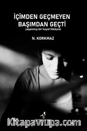 İçimden Geçmeyen Başımdan Geçti