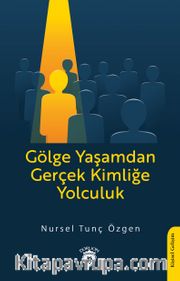 Gölge Yaşamdan Gerçek Kimliğe Yolculuk