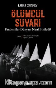Ölümcül Süvari <br /> Pandemiler Dünyayı Nasıl Etkiledi?