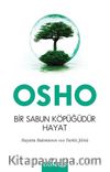 Bir Sabun Köpüğüdür Hayat & Hayata Bakmanın 100 Farklı Yönü