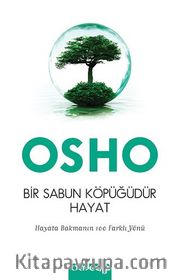 Bir Sabun Köpüğüdür Hayat <br /> Hayata Bakmanın 100 Farklı Yönü