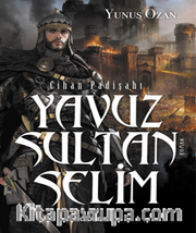 Cihan Padişahı Yavuz Sultan Selim