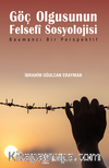 Göç Olgusunun Felsefî Sosyolojisi / Baumancı Bir Perspektif