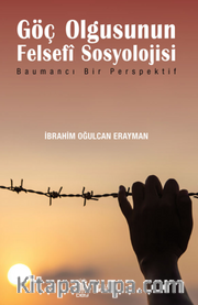Göç Olgusunun Felsefî Sosyolojisi / Baumancı Bir Perspektif