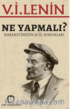 Ne Yapmalı? / Hareketimizin Acil Sorunları