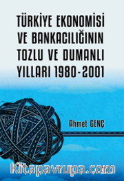 Türkiye Ekonomisi ve Bankacılığının Tozlu ve Dumanlı Yılları 1980-2001