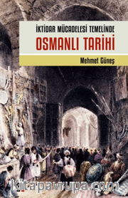 İktidar Mücadelesi Temelinde Osmanlı Tarihi