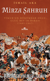 Mirza Şahruh & Timur'un Hükümdar Oğlu Uluğ Bey’in Babası (1405-1447)