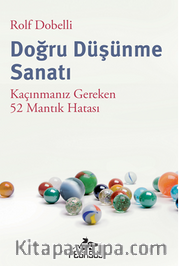 Doğru Düşünme Sanatı: Kaçınmanız Gereken 52 Mantık Hatası