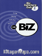 Biz Gençlere Dair  2 İlim İman Ahlak İbadet ve Biz