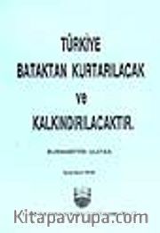 Türkiye Bataktan Kurtarılacak ve Kalkındırılacaktır