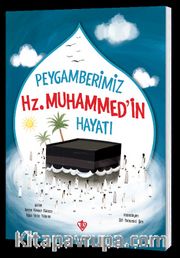 Peygamberimiz Hz. Muhammed'in Hayatı