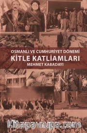 Osmanlı ve Cumhuriyet Dönemi Kitle Katliamları