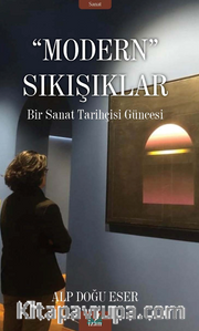 Modern Sıkışıklar / Bir Sanat Tarihi Güncesi