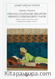 Osmanlı Atasözleri: Şinasi’nin Hikmetli Hükümlerini Tasvir (Durub-I Emsal-I Osmaniye: Şinasi Hikemiyatının Ahkamı -Tasvir-) (Günümüz Türkçesiyle) (Cep Boy) (Tam Metin)