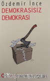 Demokrasisiz Demokrasi & Aykırı Yazılar-2
