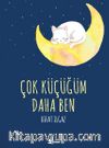 Çok Küçüğüm Daha Ben