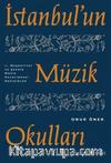 İstanbul'un Müzik Okulları & II. Meşrutiyet ve Şehrin Müzik Hayatındaki Değişimler