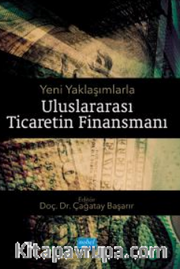 Yeni Yaklaşımlarla Uluslararası Ticaretin Finansmanı