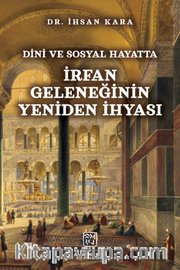 Dini ve Sosyal Hayatta İrfan Geleneğinin Yeniden İhyası