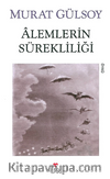 Alemlerin Sürekliliği ve Diğer Hikayeler