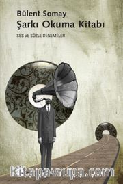Şarkı Okuma Kitabı <br /> Ses ve Sözle Denemeler