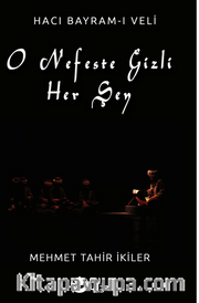O Nefeste Gizli Herşey (Hacı Bayram-ı Veli)