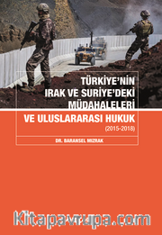 Türkiyenin Irak Ve Suriyedeki Müdahaleleri Ve Uluslararası Hukuk