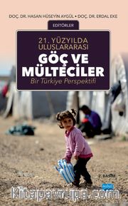 21.Yüzyılda Uluslararası Göç ve Mülteciler: Bir Türkiye Perspektifi