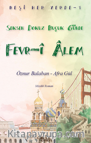 Beşi Her Yerde-1 “Seksen Dokuz Buçuk Günde Fevr-i Alem”