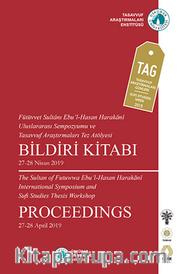 Fütüvvet Sultanı Ebu’l-Hasan Harakani Uluslararası Sempozyumu ve Tasavvuf Araştırmaları Tez Atölyesi Bildiri Kitabı